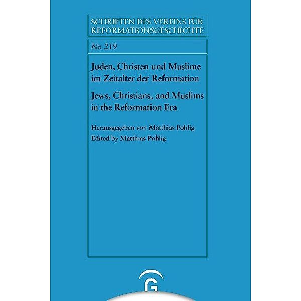 Juden, Christen und Muslime im Zeitalter der Reformation / Jews, Christians, and Muslims in the Reformation Era, Matthias Pohlig