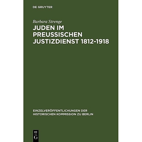 Juden im preußischen Justizdienst 1812-1918 / Einzelveröffentlichungen der Historischen Kommission zu Berlin Bd.81, Barbara Strenge