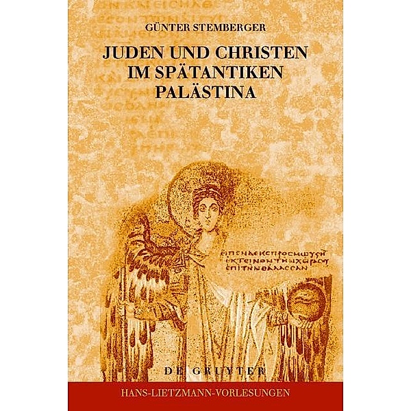 Juden und Christen im spätantiken Palästina / Hans-Lietzmann-Vorlesungen Bd.9, Günter Stemberger