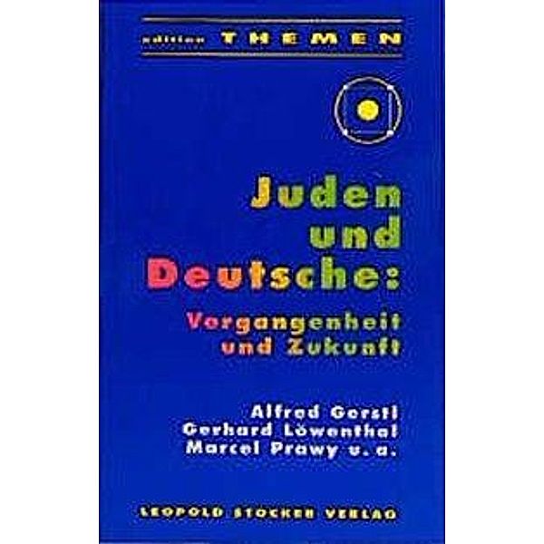 Juden und Deutsche: Vergangenheit und Zukunft, Marcel Prawy, Gerhard Löwenthal, Alfred Gerstl