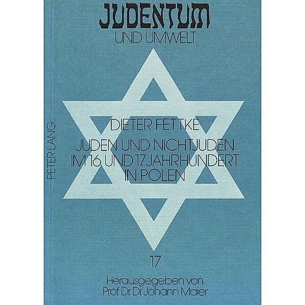 Juden und Nichtjuden im 16. und 17. Jahrhundert in Polen, Dieter Fettke