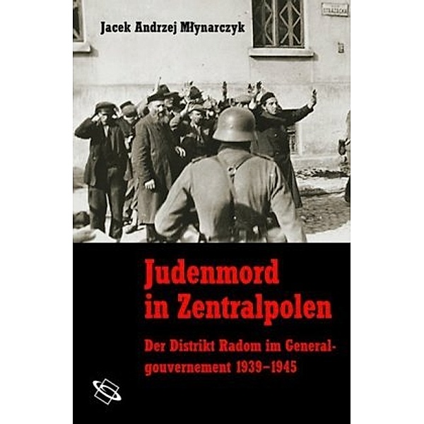 Judenmord in Zentralpolen, Jacek A. Mlynarczyk