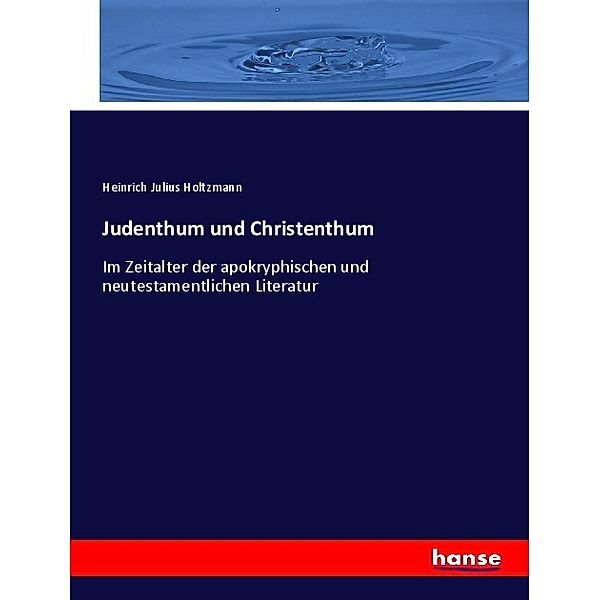 Judenthum und Christenthum, Heinrich Julius Holtzmann