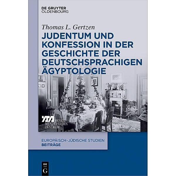 Judentum und Konfession in der Geschichte der deutschsprachigen Ägyptologie / Europäisch-jüdische Studien - Beiträge Bd.32, Thomas L. Gertzen