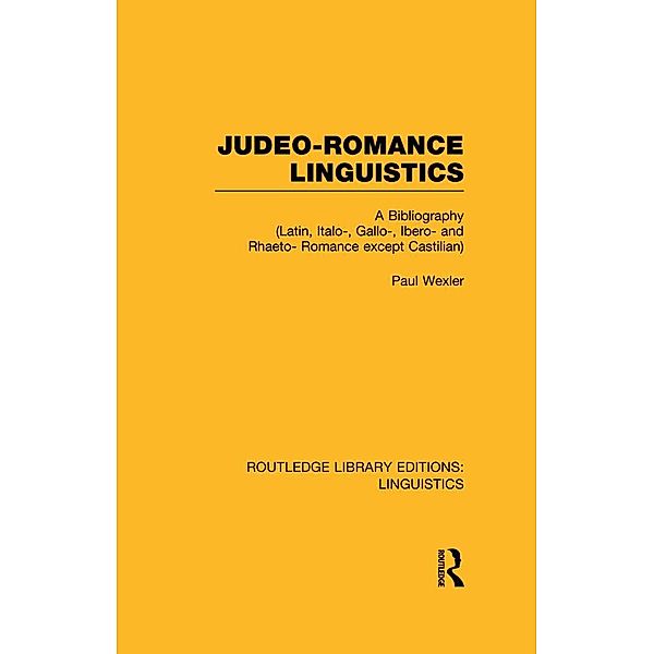 Judeo-Romance Linguistics (RLE Linguistics E: Indo-European Linguistics), Paul Wexler