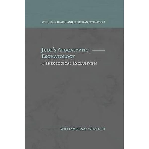 Jude's Apocalyptic Eschatology as Theological Exclusivism, William Wilson