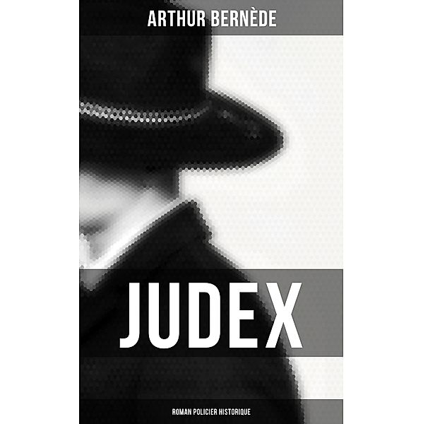 Judex: Roman policier historique, Arthur Bernède