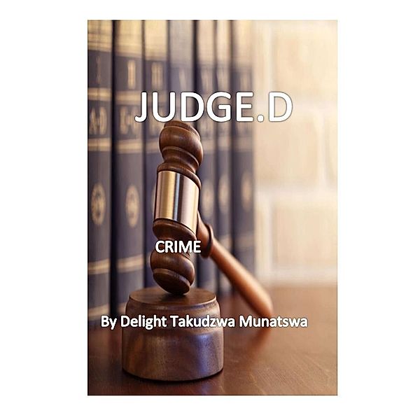 JUDGE.D, Delight Takudzwa Munatswa