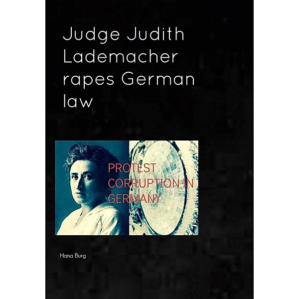 Judge Judith Lademacher rapes German law, Hana Burg