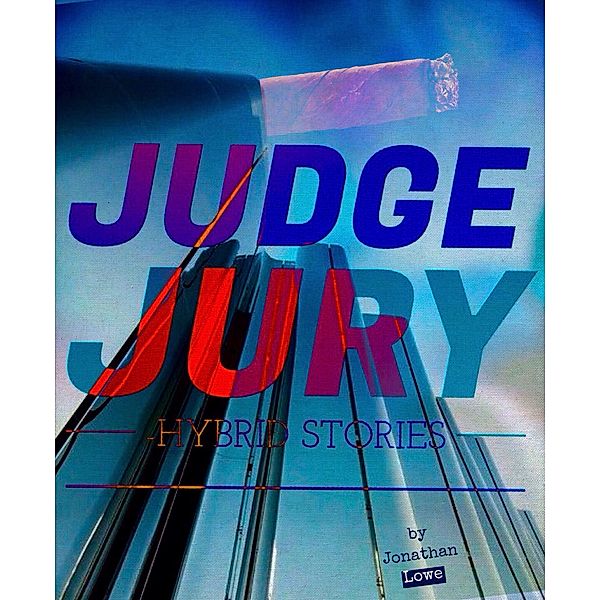 Judge Jury: Hybrid Stories, Jonathan Lowe