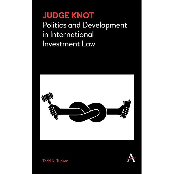 Judge Knot / Anthem Frontiers of Global Political Economy and Development, Todd N. Tucker