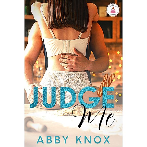 Judge Me (Homemade Heat, #1) / Homemade Heat, Abby Knox