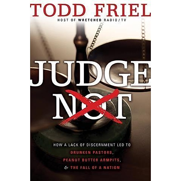 Judge Not, Todd Friel