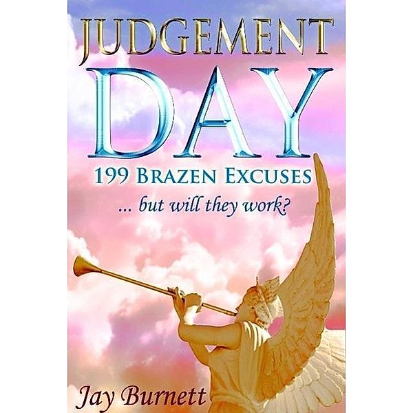 Judgement Day: 199 Brazen Excuses, Jay Burnett