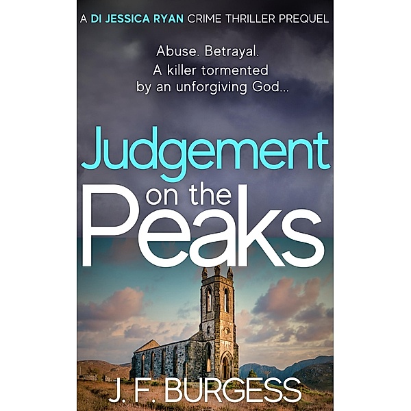 Judgement on the Peaks (DI Jessica Ryan Crime Thriller Series, #1) / DI Jessica Ryan Crime Thriller Series, J. F. Burgess