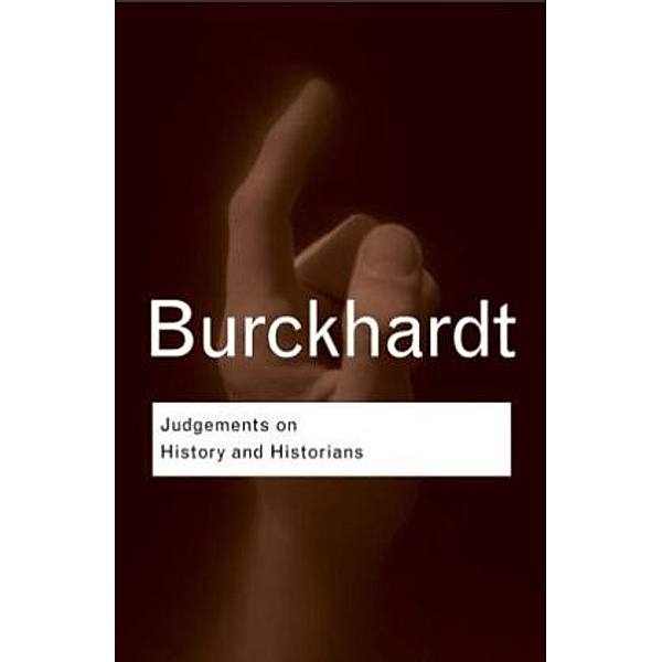 Judgements on History and Historians, Jacob Chr. Burckhardt