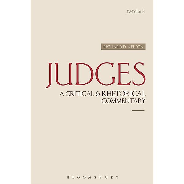 Judges: A Critical & Rhetorical Commentary, Richard D. Nelson