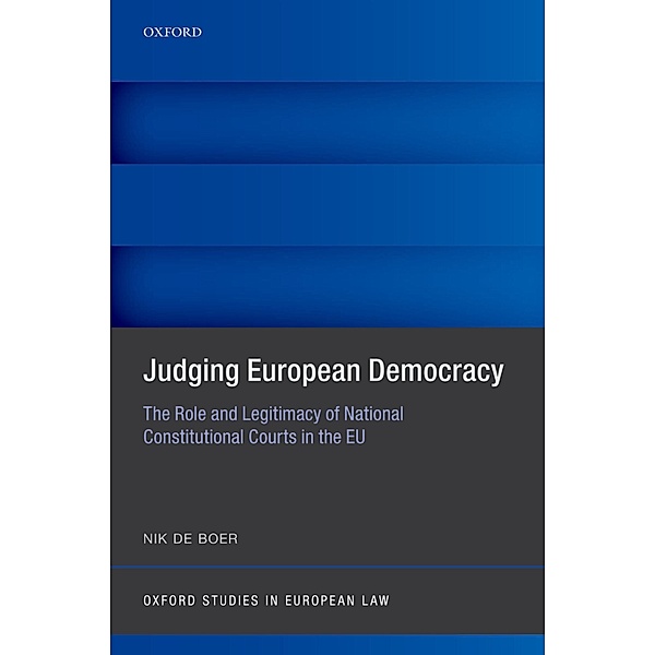 Judging European Democracy / Oxford Studies in European Law, Nik de Boer