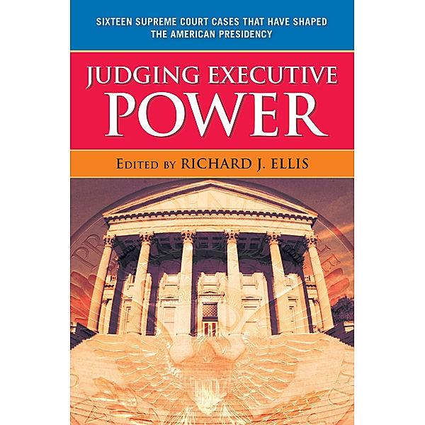 Judging Executive Power, Richard J. Ellis