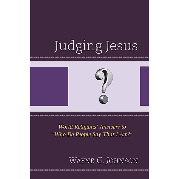 Judging Jesus, Wayne G. Johnson