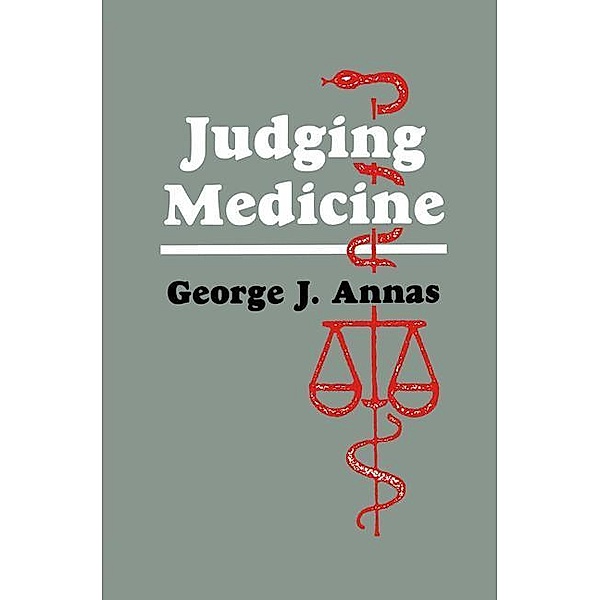 Judging Medicine, George J. Annas