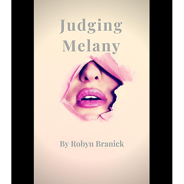 Judging Melany (Regrettable & Forbidden, #4), Robyn Branick