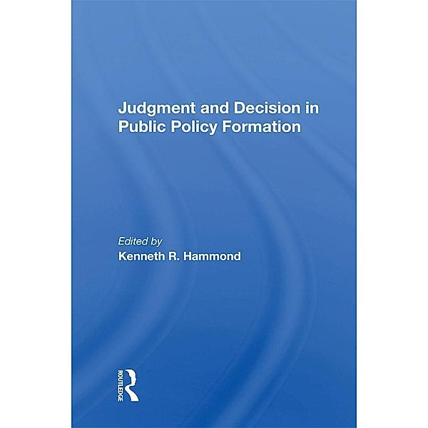 Judgment and Decision in Public Policy Formation, Kenneth Hammond