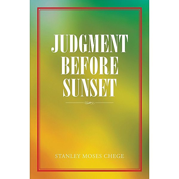 Judgment Before Sunset, Stanley Moses Chege