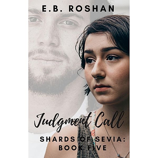 Judgment Call (Shards of Sevia, #5) / Shards of Sevia, E. B. Roshan