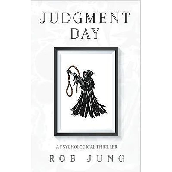 Judgment Day / Hawk Hill Literary, LLC, Rob Jung