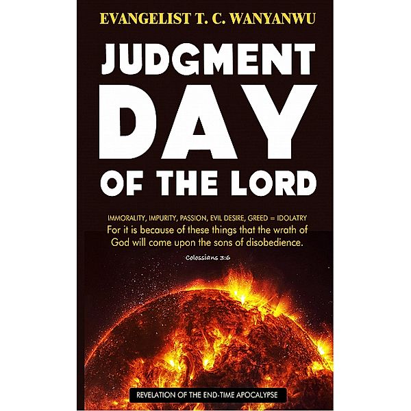 Judgment Day Of The Lord, Evangelist T. C. Wanyanwu