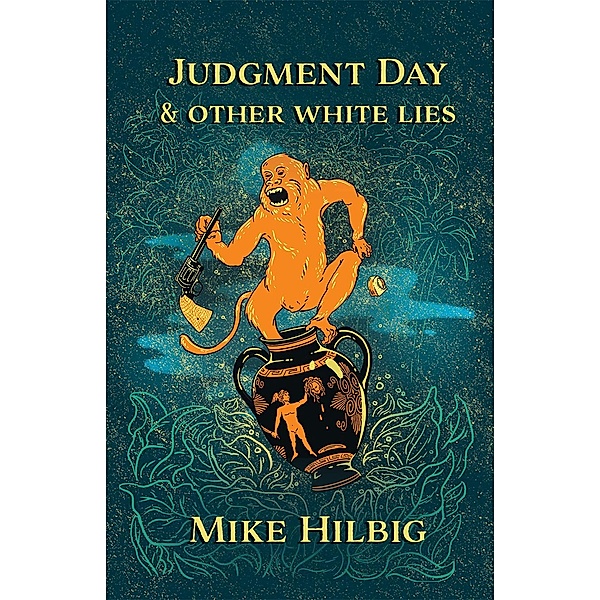 Judgment Day & Other White Lies, Mike Hilbig