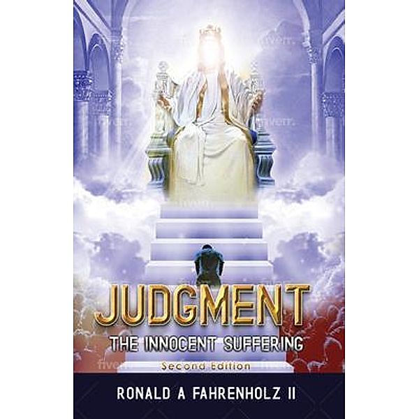 Judgment the innocent suffering 2nd edition / Ronald A FAHRENHOLZ II, Ronald Fahrenholz