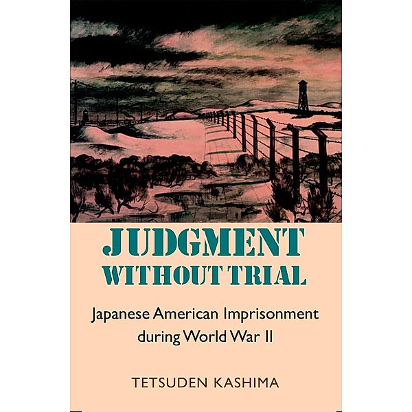 Judgment Without Trial / Scott and Laurie Oki Series in Asian American Studies, Tetsuden Kashima