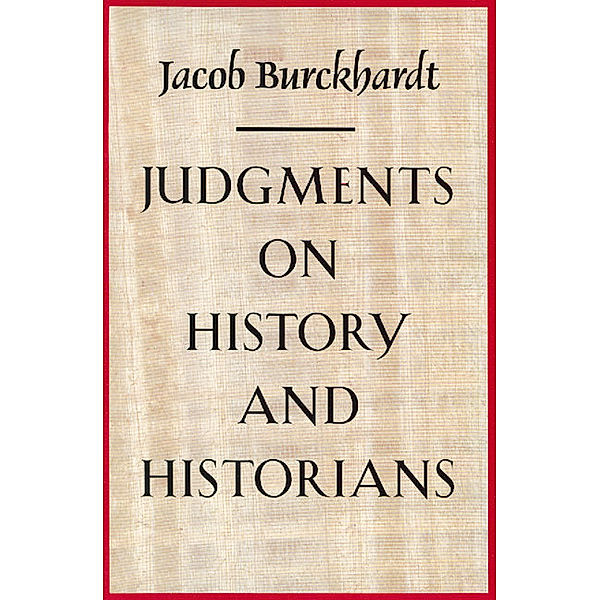 Judgments on History and Historians, Jacob Burckhardt