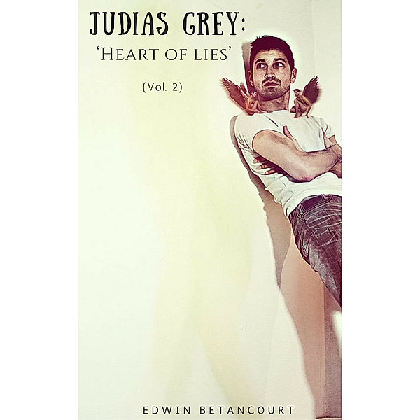 Judias Grey: Judias Grey: 'Heart of Lies' (Vol. 2), Edwin Betancourt
