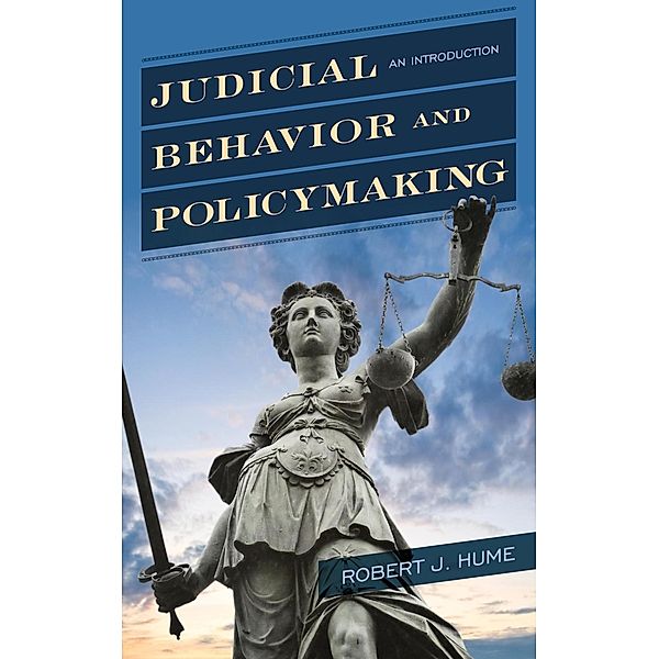 Judicial Behavior and Policymaking, Robert J. Hume
