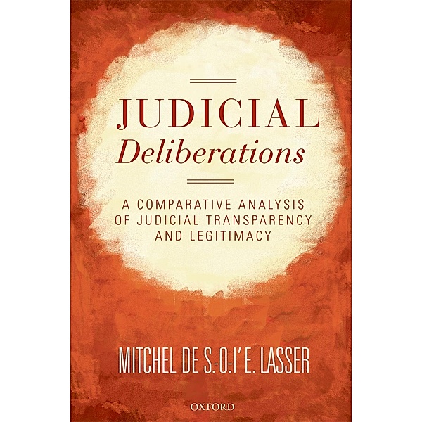 Judicial Deliberations / Oxford Studies in European Law, Mitchel de S. -O. -l'E. Lasser
