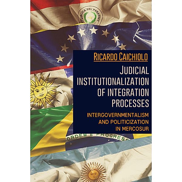 Judicial institutionalization of integration processes, Ricardo Caichiolo