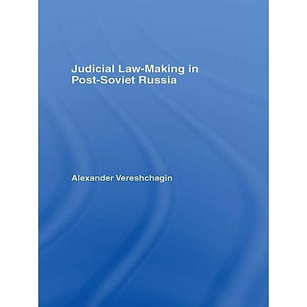 Judicial Law-Making in Post-Soviet Russia, Alexander Vereshchagin