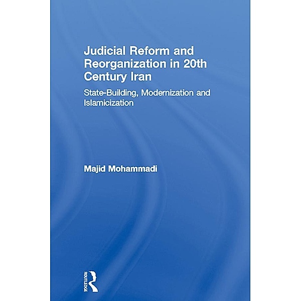 Judicial Reform and Reorganization in 20th Century Iran, Majid Mohammadi