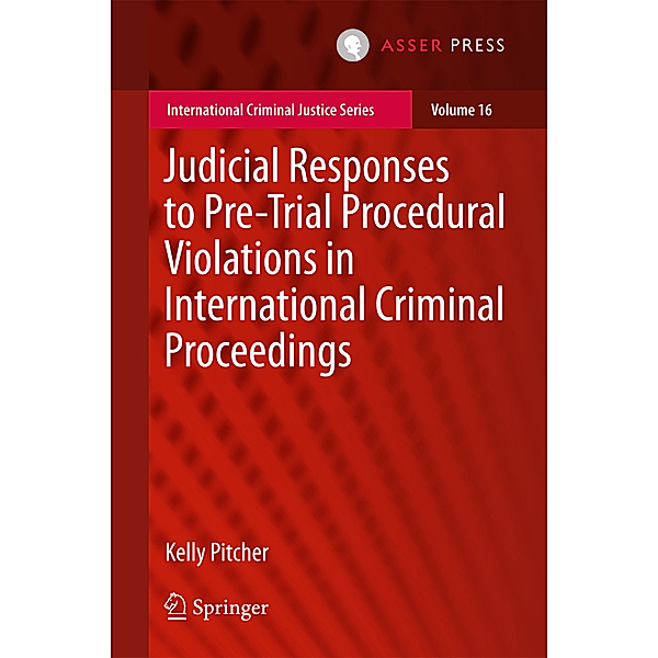 Judicial Responses to Pre-Trial Procedural Violations in International Criminal Proceedings, Kelly Pitcher