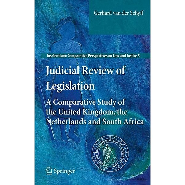 Judicial Review of Legislation / Ius Gentium: Comparative Perspectives on Law and Justice Bd.5, Gerhard van der Schyff