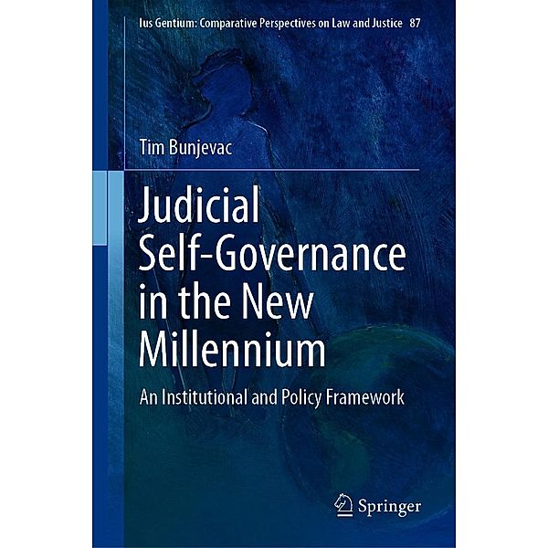 Judicial Self-Governance in the New Millennium / Ius Gentium: Comparative Perspectives on Law and Justice Bd.87, Tim Bunjevac