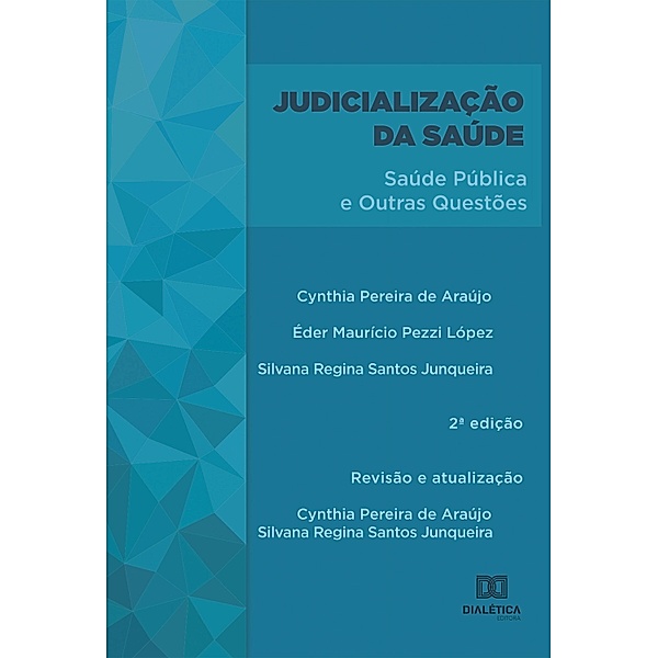 Judicialização da Saúde, Cynthia Pereira de Araújo, Éder Maurício Pezzi Lópes, Regina Santos Junqueira