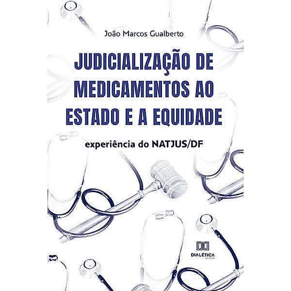 Judicialização de medicamentos ao Estado e a equidade, João Marcos Gualberto