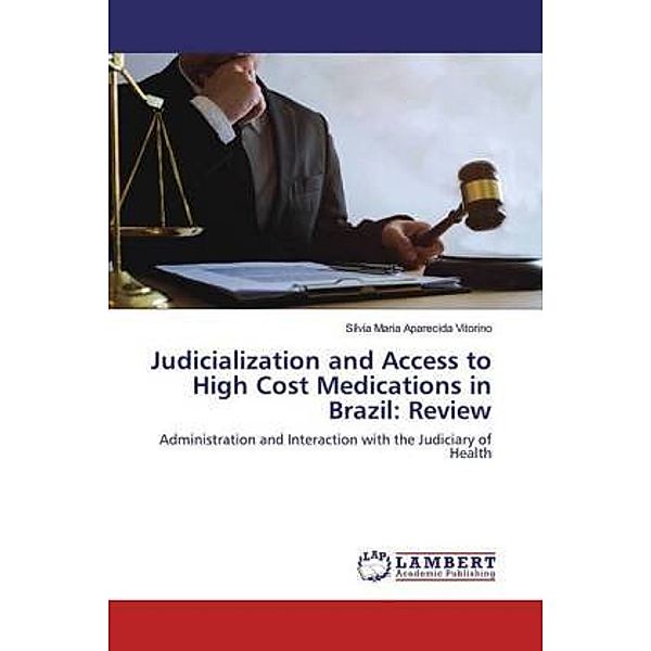 Judicialization and Access to High Cost Medications in Brazil: Review, Sílvia Maria Aparecida Vitorino