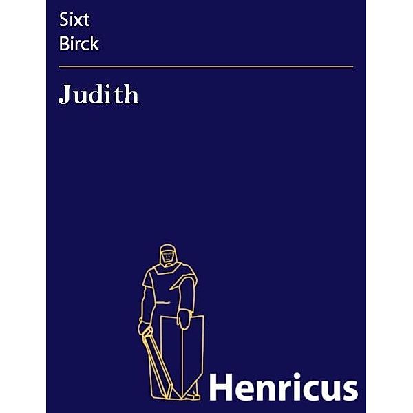 Judith, Sixt Birck