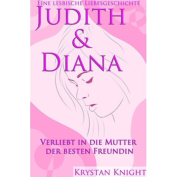 Judith & Diana  - Eine lesbische Liebe, Krystan Knight