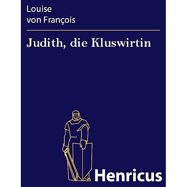 Judith, die Kluswirtin, Louise von François